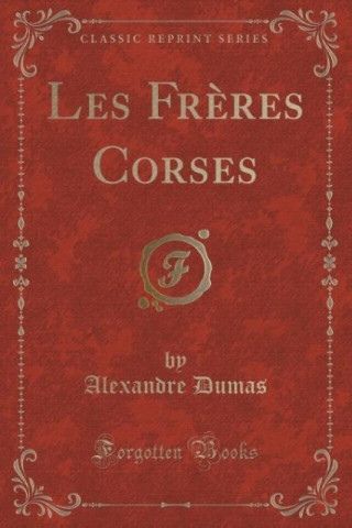 Les Freres Corses (Classic Reprint)