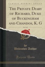 Private Diary of Richard, Duke of Buckingham and Chandos, K. G, Vol. 3 of 3 (Classic Reprint)