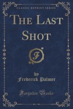 Last Shot (Classic Reprint)