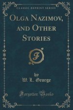 Olga Nazimov, and Other Stories (Classic Reprint)