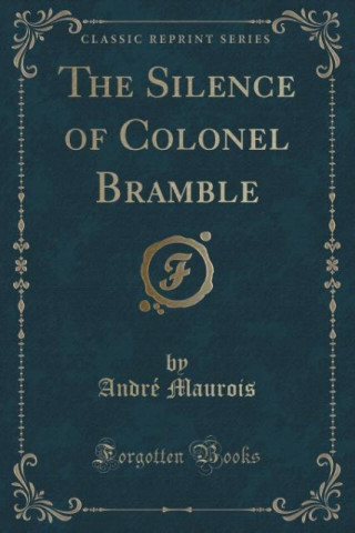 Silence of Colonel Bramble (Classic Reprint)
