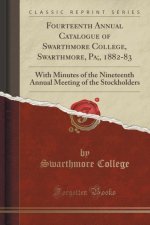 Fourteenth Annual Catalogue of Swarthmore College, Swarthmore, Pa;, 1882-83