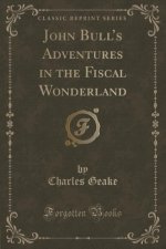JOHN BULL'S ADVENTURES IN THE FISCAL WON