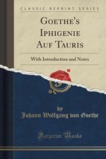 GOETHE'S IPHIGENIE AUF TAURIS: WITH INTR