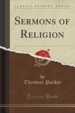 SERMONS OF RELIGION  CLASSIC REPRINT