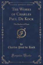 THE WORKS OF CHARLES PAUL DE KOCK, VOL.