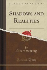 Shadows and Realities (Classic Reprint)