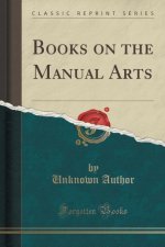Books on the Manual Arts (Classic Reprint)