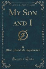 My Son and I (Classic Reprint)