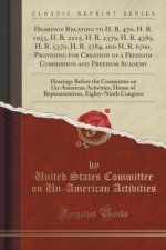 Hearings Relating to H. R. 470, H. R. 1033, H. R. 2215, H. R. 2379, H. R. 4389, H. R. 5370, H. R. 5784, and H. R. 6700, Providing for Creation of a Fr