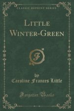 Little Winter-Green (Classic Reprint)
