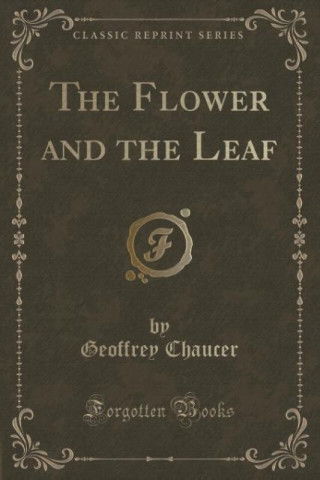 Flower and the Leaf (Classic Reprint)