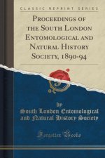 Proceedings of the South London Entomological and Natural History Society, 1890-94 (Classic Reprint)