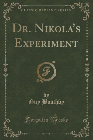 DR. NIKOLA'S EXPERIMENT  CLASSIC REPRINT