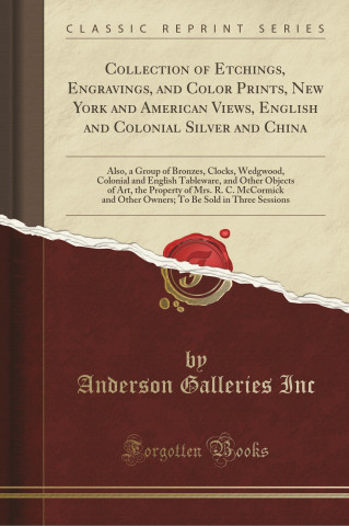 Collection of Etchings, Engravings, and Color Prints, New York and American Views, English and Colonial Silver and China