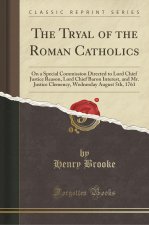 Tryal of the Roman Catholics