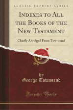 Indexes to All the Books of the New Testament