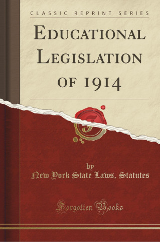 Educational Legislation of 1914 (Classic Reprint)