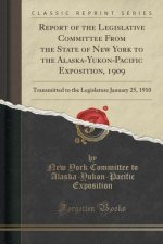 Report of the Legislative Committee from the State of New York to the Alaska-Yukon-Pacific Exposition, 1909