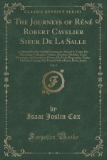Journeys of Rene Robert Cavelier Sieur de La Salle, Vol. 2