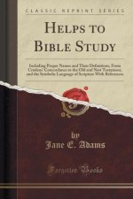 HELPS TO BIBLE STUDY: INCLUDING PROPER N