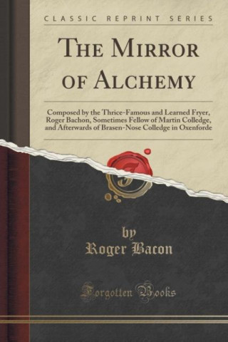 THE MIRROR OF ALCHEMY: COMPOSED BY THE T