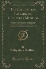 THE LILLIPUTIAN LIBRARY, OR GULLIVERS MU