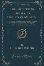 The Lilliputian Library, or Gulliver's Museum