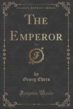 The Emperor, Vol. 1 (Classic Reprint)