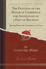 The Petition of the Mayor of Cambridge for Annexation of a Part of Belmont