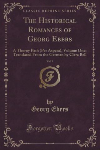 The Historical Romances of Georg Ebers, Vol. 9