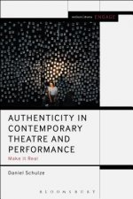 Authenticity in Contemporary Theatre and Performance