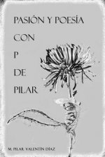 Pasion y Poesia Con P De Pilar