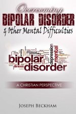 Overcoming Bipolar & Other Mental Difficulties (Paperback)
