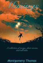 Musings: A Collection of Essays, Short Stories, and Tall Tales