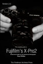 Complete Guide to Fujifilm's X-Pro2 (B&W Edition)