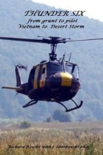 Thunder 6 from Grunt to Pilot-Viet Nam to Desert Storm