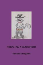 Today I am a Gunslinger