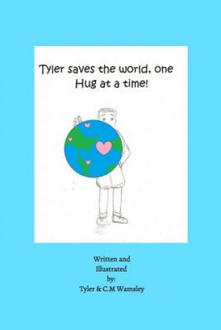 Tyler Saves the World, One Hug at a Time.