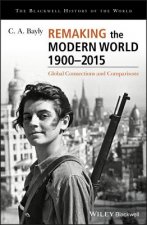 Remaking the Modern World 1900-2015 - Global Connections and Comparisons