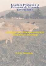 Livestock Production in Unfavourable Economic Environments: Strategies for Attaining Sustained Competitive Advantage