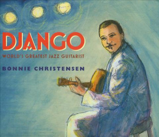 Django: World's Greatest Jazz Guitarist [With Paperback Book]