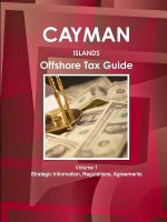 Cayman Islands Offshore Tax Guide Volume 1 Strategic Information, Regulations, Agreements