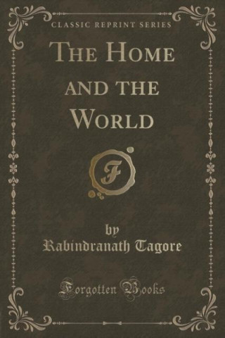 The Home and the World (Classic Reprint)