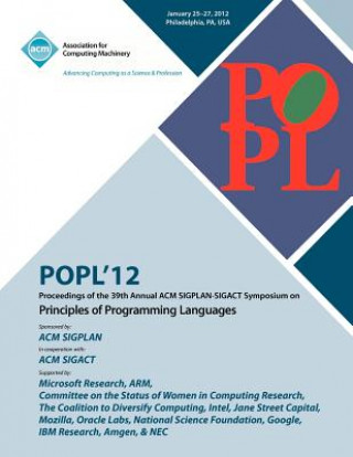 POPL 12 Proceedings of the 39th Annual ACM SIGPLAN-SIGACT Symposium on Principles of Programming Languages