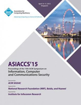 ASIA CCS 15 10th ACM Symposium on Information, Computer and Communication Security