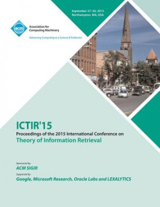 ICTIR 15 ACM SIGIR International Conference on the Theory of Information Retrieval