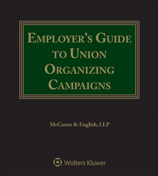 Employer's Guide to Union Organizing Campaigns, 2016 Edition