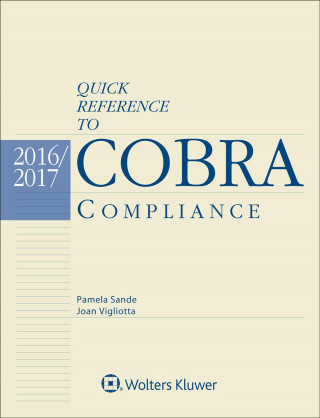 Quick Reference to Cobra Compliance, 2016/2017 Edition
