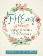 Fheasy: A Year of Weekly Teachings and Daily Devotionals